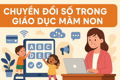 THỰC HIỆN CHUYỂN ĐỔI SỐ – NÂNG CAO CHẤT LƯỢNG GIÁO DỤC MẦM NON